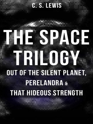 cover image of THE SPACE TRILOGY --Out of the Silent Planet, Perelandra & That Hideous Strength